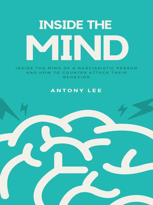 Title details for Inside the Mind of a Narcissistic Person and How to Counter Attack Their Behavior by Antony Lee - Wait list